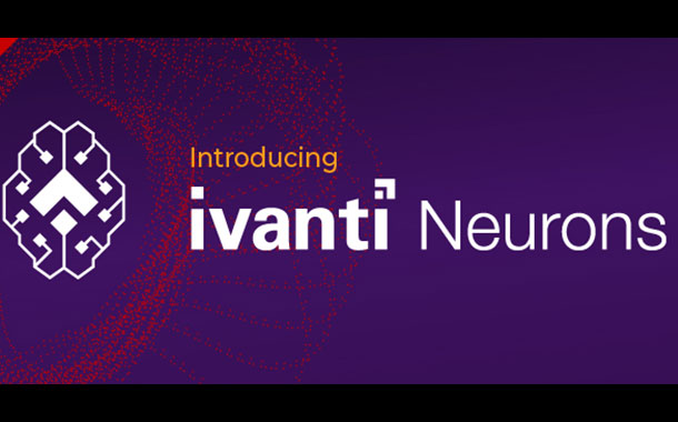 Ivanti launches Ivanti Neurons platform.