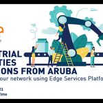 The Industrial Facilities Solutions From Aruba VirtualSummit.