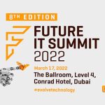Future IT Summit MEA is going to be held on 17th March 2022 at The Ballroom, Level 4, Conrad Hotel, Dubai