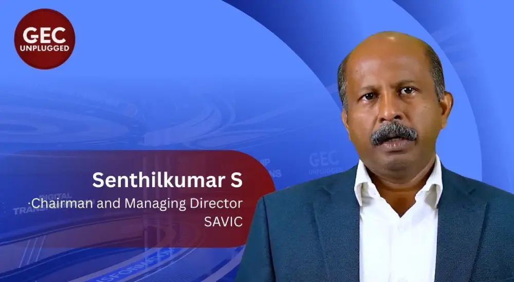 Senthilkumar S, Chairman and Managing Director of SAVIC